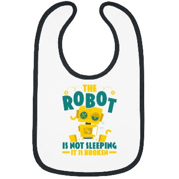 Discover The Robot Is Not Sleeping It Is Broken Robotics Engineer Bibs