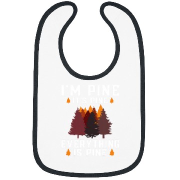 Discover Im Pine Its Pine Everything is Pine tree forest nature Bibs