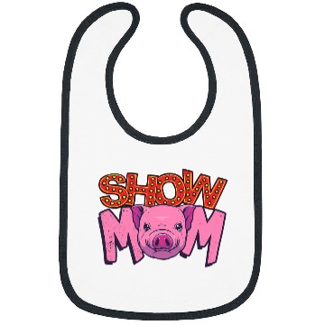 Discover Show Mom Livestock Show Pig Showing State Fair Pig Lover Bibs