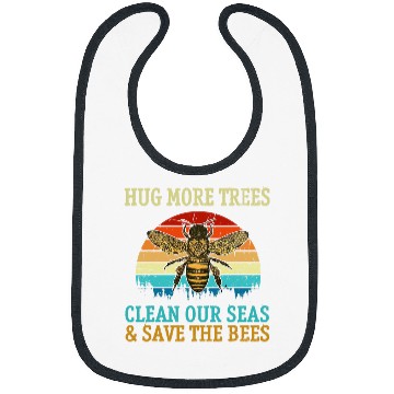 Discover Hug More Trees Clean Seas Save Our Bees Beekeeping Earth Day Bibs