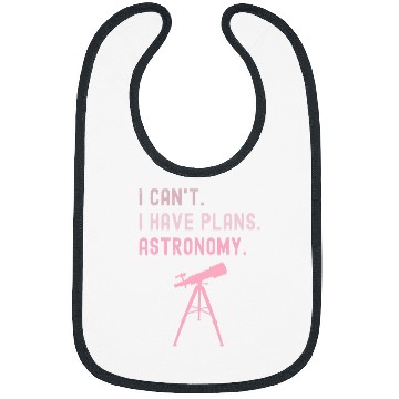 Discover I Cant I Have Plans Astronomy cosmology space physics Bibs