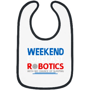 Discover Weekend Forecast Robotics Engineer Robot 24 Bibs