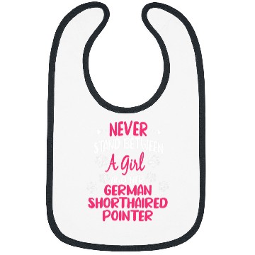Discover Never Stand Between A Girl Her German Shorthaired Pointer Bibs