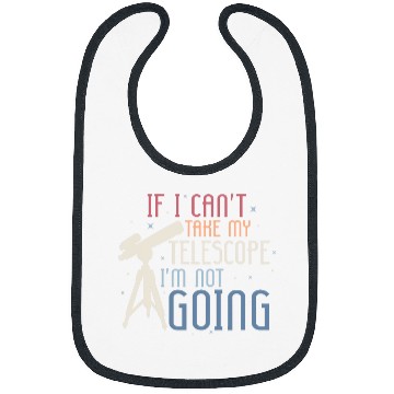 Discover If I Cant Take My Telescope Astronomy Stargazer Bibs
