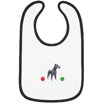 Discover My Miniature Schnauzer Is Calling And I Must Go Bibs