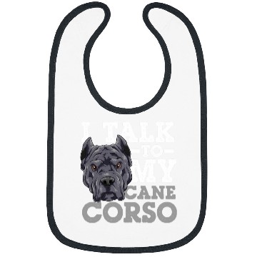 Discover I Talk To My Cane Corso Bibs
