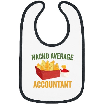 Discover Nacho Average Accountant Funny Hilarious Nachos Lover Humor Bibs