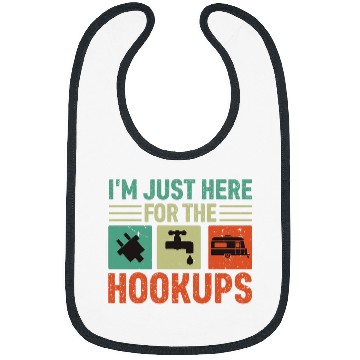 Discover Im Just Here For The Hookups Funny Camp RV Camper Camping 13 Bibs