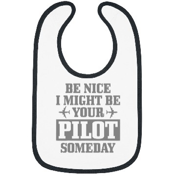 Discover Airplane Pilot Be Nice I Might Be Your Pilot One Day Funny Bibs