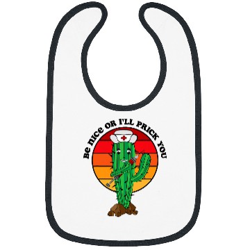 Discover Nursing Be Nice Or Ill Prick You Cactus nurses Pun Bibs