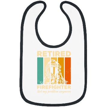 Discover Retired Firefighter Not My Problem Anymore Firefighting Bibs