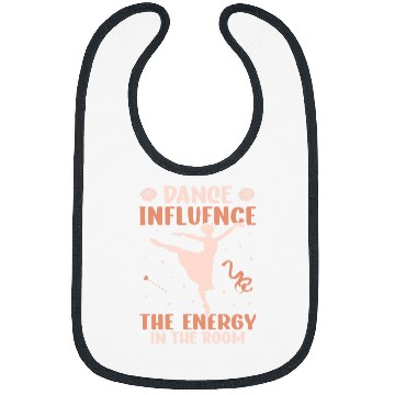 Discover Dance Influence The Energie In The Room Dancing Ballet Bibs