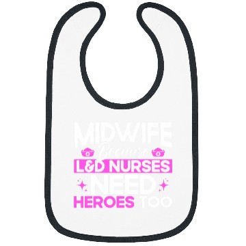 Discover nurses Midwife Birth Worker LD Nurses Need Heroes Bibs