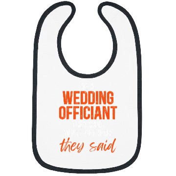 Discover Wedding Officiant Said Internet Ordained Minister Gift Bibs