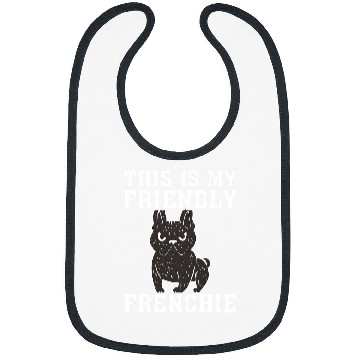 Discover This is my Friendly Frenchie Bibs