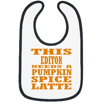 Discover This Editor Needs A Pumpkin Spice Latte Bibs