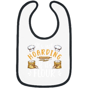 Discover Not Hoarding If Its Flour Bread Baker Bread Baking Lover Bibs
