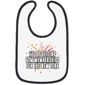 Discover Ill Be Getting Gym Memberships Happy New Year Workout NYE Bibs