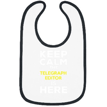 Discover Keep Calm The Telegraph Editor Is Here Bibs