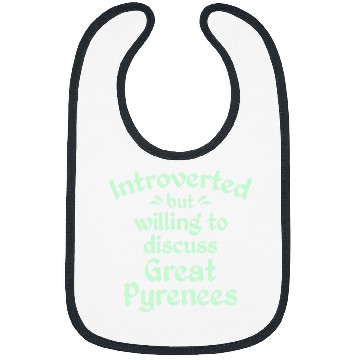 Discover Willing to Discuss Great Pyrenees Pyrenean Dog Antisocial Bibs