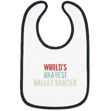 Discover Worlds okayest Ballet Dancer Ballet Dance Ballerina Dancing Bibs