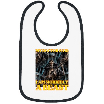 Discover My Doctor Says Im Morbidly A Beast Hard Skeletons Meme Bibs