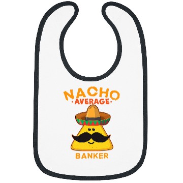 Discover Nacho Average Banker Funny Cute Cinco de Mayo Bibs