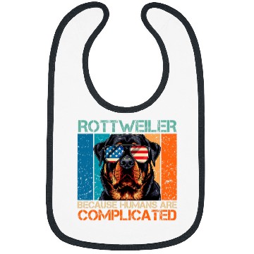 Discover ROTTWEILER BECAUSE HUMANS ARE COMPLICATED Rottie Owner Bibs