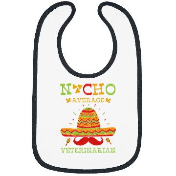 Discover nacho average veterinarian cinco de mayo Bibs