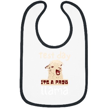 Discover Test Day Its Prob Llama Teacher Student Exam Test Day Funny Bibs