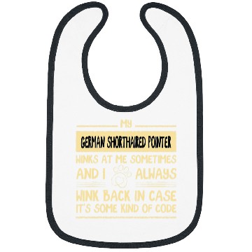 Discover My German Shorthaired Pointer Winks at Me Sometimes Bibs