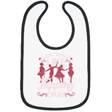 Discover Womens Tap Dance Tap Dancer I Just Really Like Tapping Okay Bibs