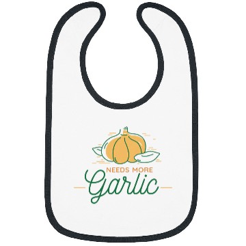 Discover Needs More Garlic Garlic Cloves 22 Bibs