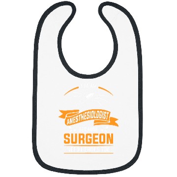 Discover Im An Anesthesiologist Because Surgeon Need Heroes Too Bibs