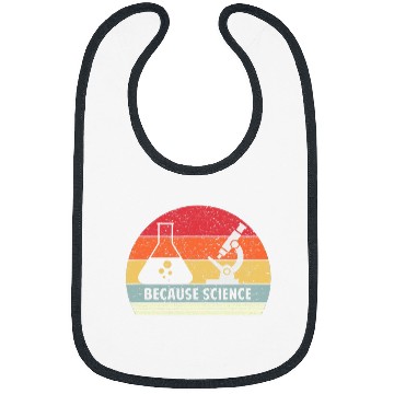 Discover Because Science Funny STEM Student Science Teacher Bibs