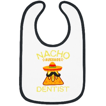 Discover nacho average dentists cinco de mayo Bibs
