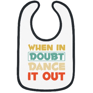 Discover When In Doubt Dance It Out Funny Dance Class Dance Teacher Bibs