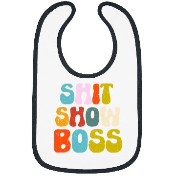 Discover Funny Shit Show Boss Manager Or Supervisor Bibs