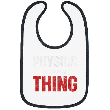 Discover Physics Is Every Thing Science Astrophysicist Scientist Bibs