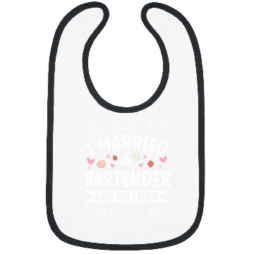 Discover Once Upon A Time I Married A Bartender We Lived Happily Ever Bibs