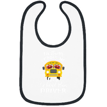 Discover Nothing Scares Me Im A School Bus Driver Scary Bus Operator Bibs