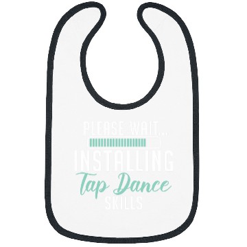 Discover Please Wait Installing Tap Dance Skills Dancer Choreographer Bibs