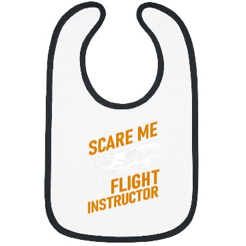 Discover You Cant Scare Me Im A Flight Instructor Pilot Bibs