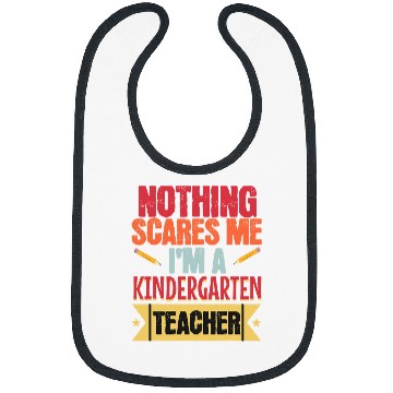 Discover Nothing Scares Me Im A Kindergarten Teacher School Teaching Bibs