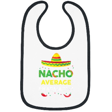 Discover Nacho Average Pharmacist Fun Gift Cinco De Mayo 1 Bibs