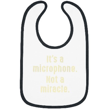 Discover Its A Microphone Not A Miracle Producer Audio Bibs