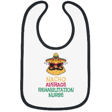 Discover Nacho Average Rehabilitation nurses Cinco de Mayo Bibs