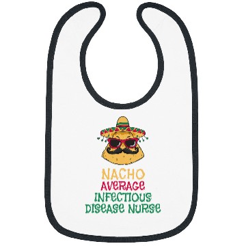 Discover Nacho Average Infectious Disease nurses Cinco de Mayo Bibs