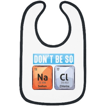 Discover Salt Sodium Chloride Chemistry Elements Pun Scienctist Bibs