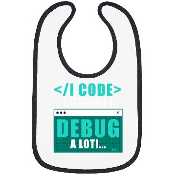 Discover I Code Therefore I Debug Programming Computer Programmer Bibs
